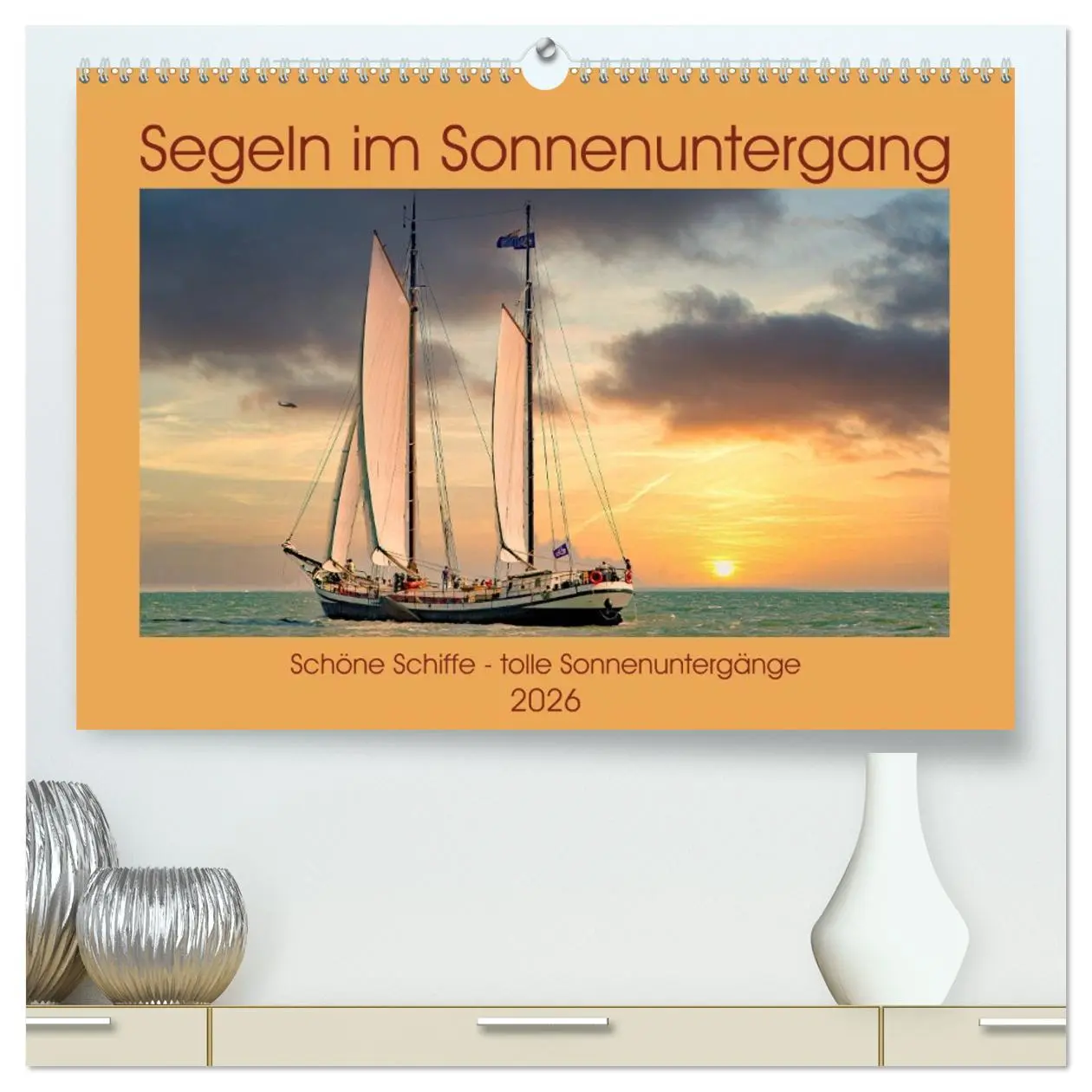 Cover: 9783457669037 | Segeln im Sonnenuntergang (hochwertiger Premium Wandkalender 2026...