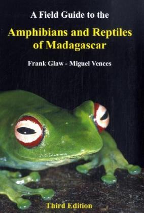 A Field Guide to the Amphibians and Reptiles of Madagascar | Frank Glaw (u. a.) | Taschenbuch | Englisch | Chimaira | EAN 9783929449037 - Glaw, Frank