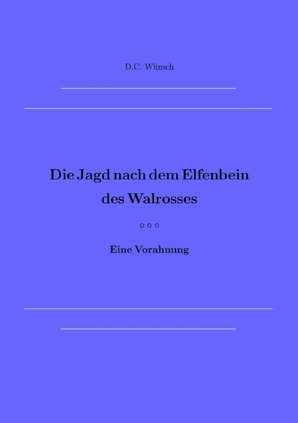 Cover: 9783819099137 | Die Jagd nach dem Elfenbein des Walrosses | Eine Vorahnung. DE | Buch