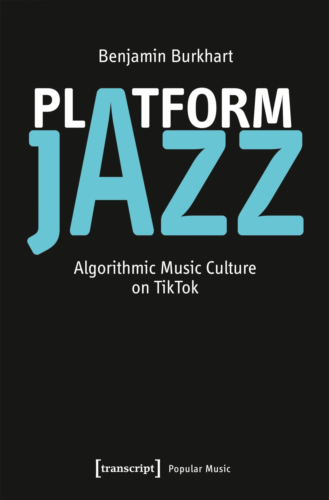 Platform Jazz: Algorithmic Music Culture on TikTok (Studien zur Popularmusik)