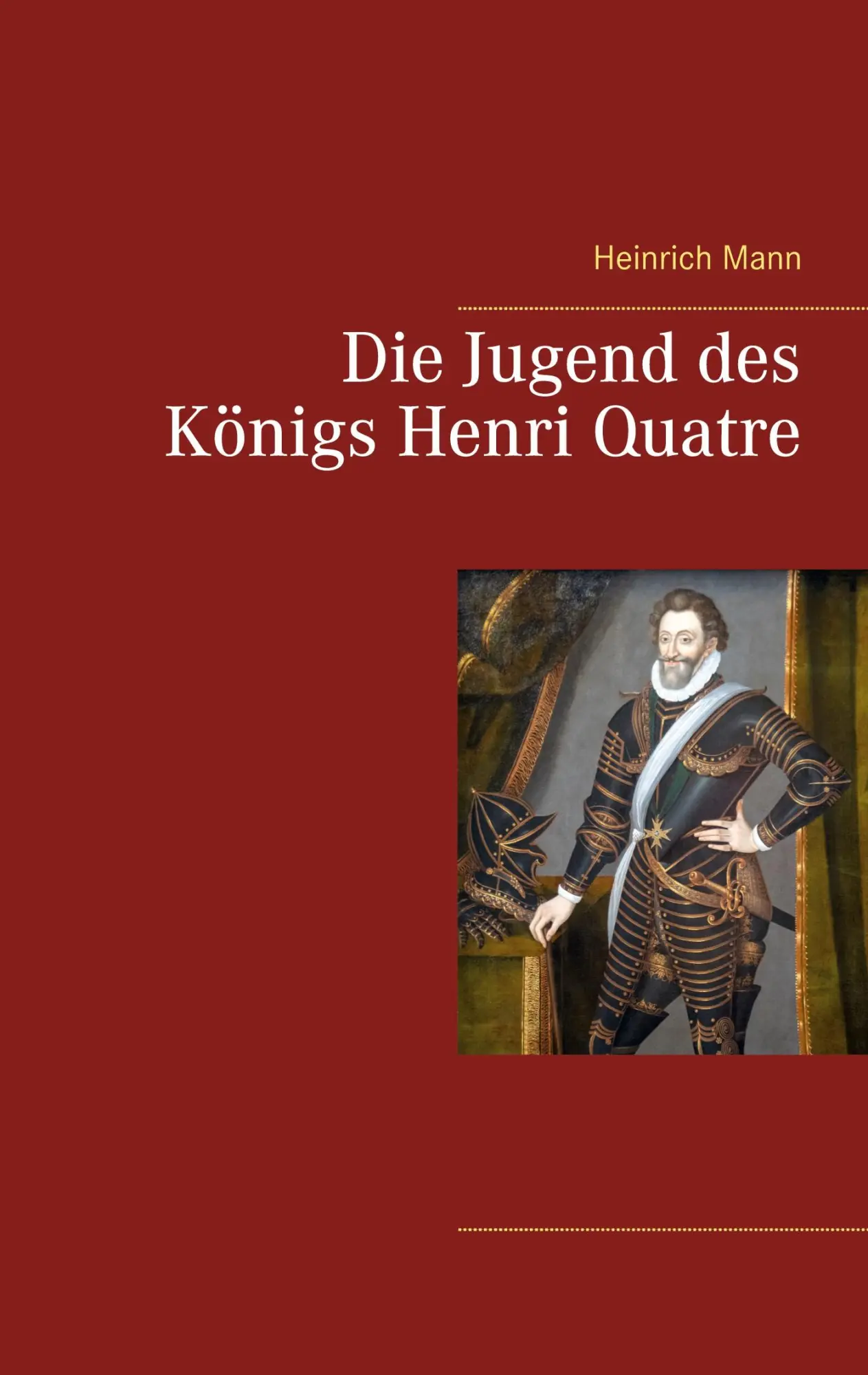 Cover: 9783753409337 | Die Jugend des Königs Henri Quatre | Heinrich Mann | Taschenbuch