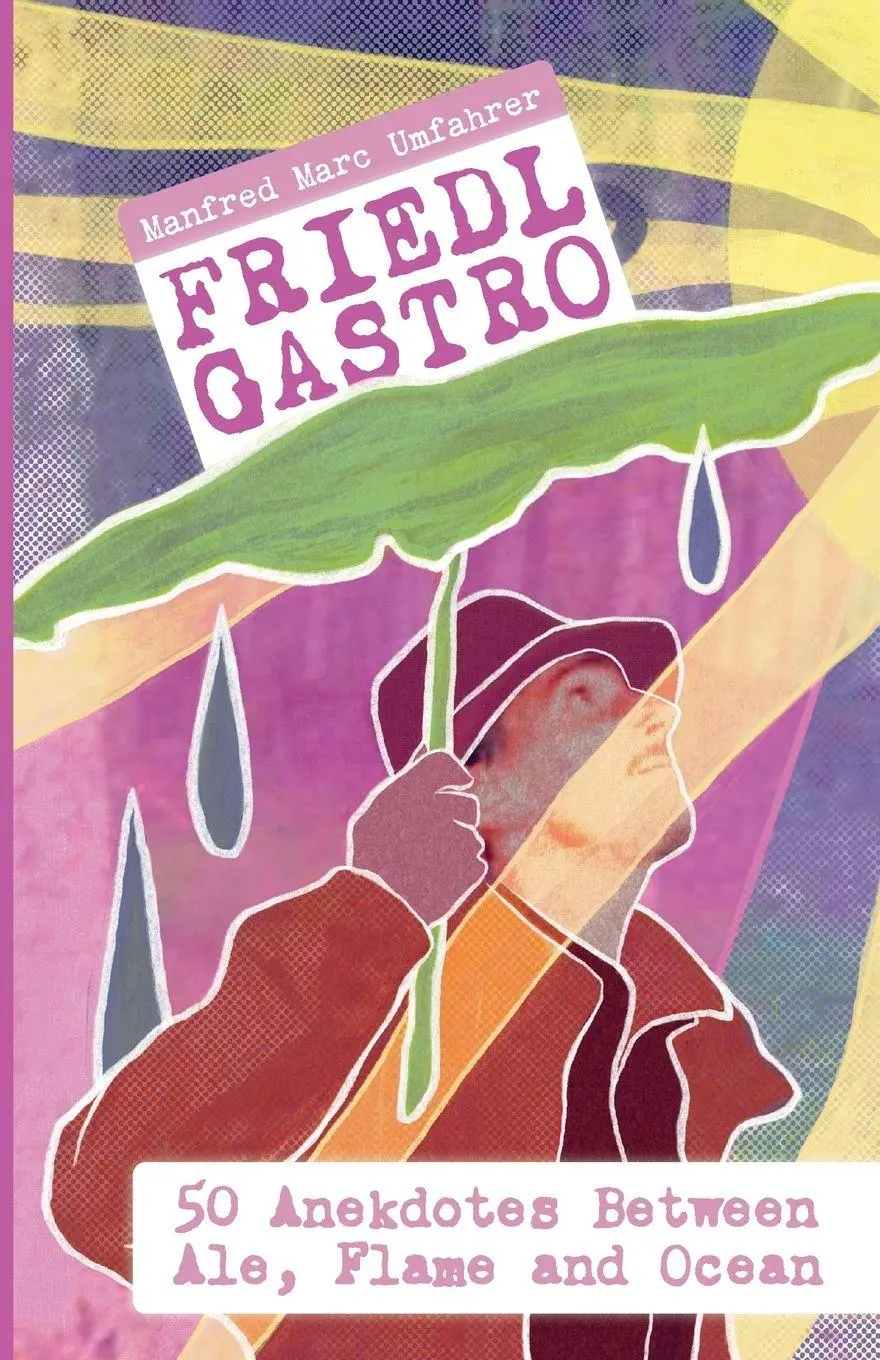 Cover: 9783950589337 | Friedl Gastro- 50 Anecdotes between Ale, Flame and Ocean | Umfahrer