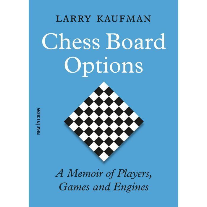 Cover: 9789056919337 | Chess Board Options | A Memoir of Players, Games and Engines | Kaufman