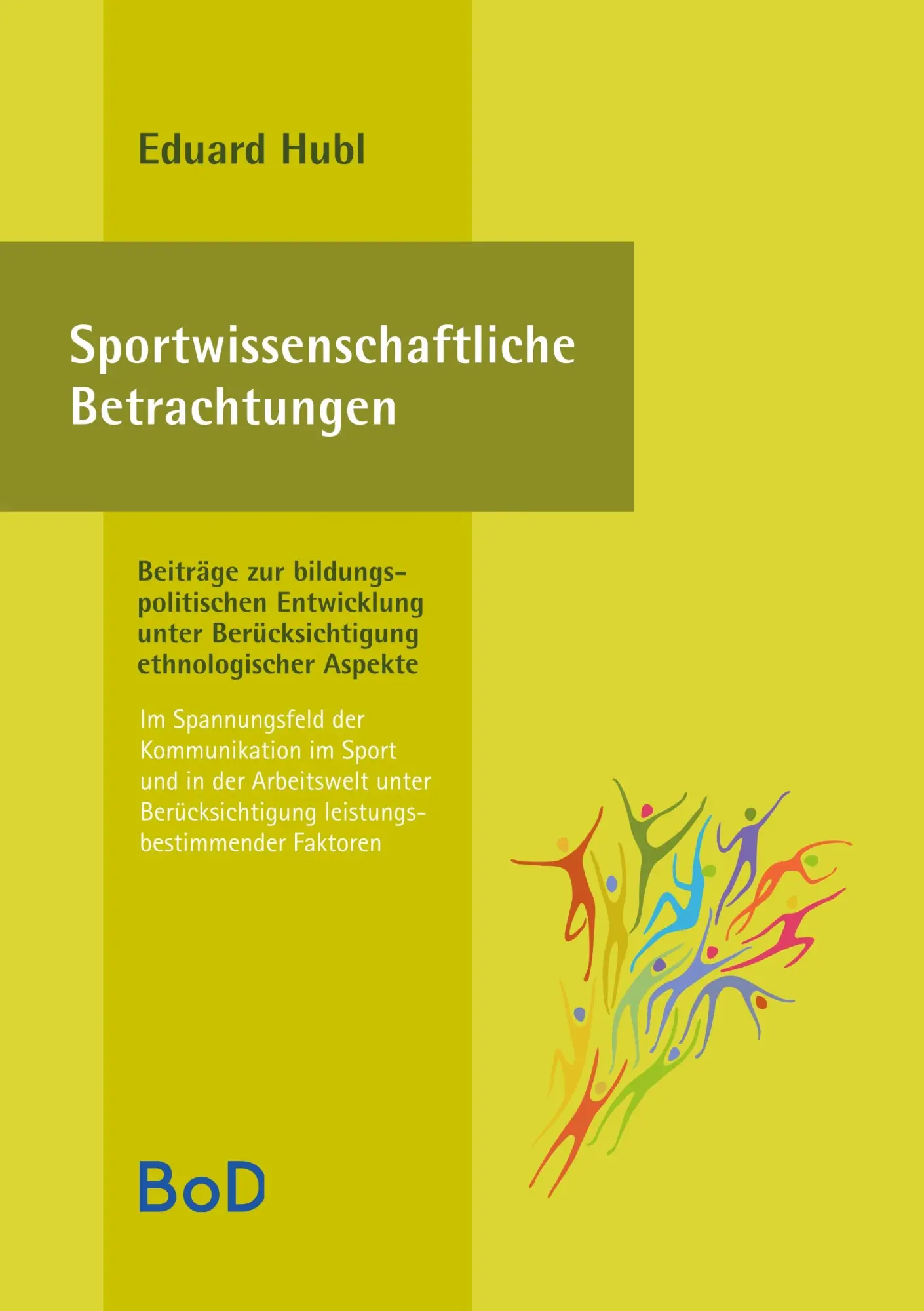 Sportwissenschaftliche Betrachtungen. Im Spannungsfeld der Kommunikation im Sport und in der Arbeitswelt unter Berücksichtigung leistungsbestimmender ... unter Berücksichtigung ethnologischer Aspekte