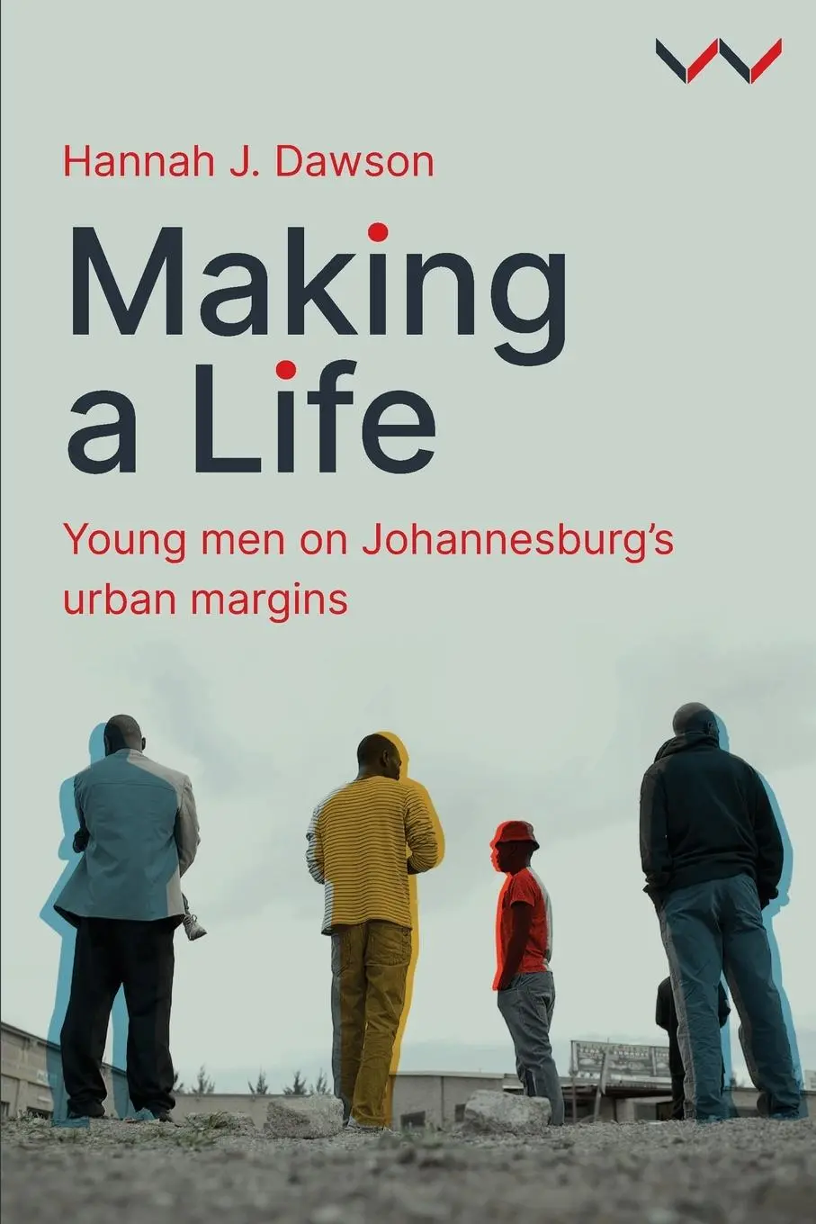 Cover: 9781776149537 | Making a Life | Young Men on Johannesburg's Urban Margins | Dawson