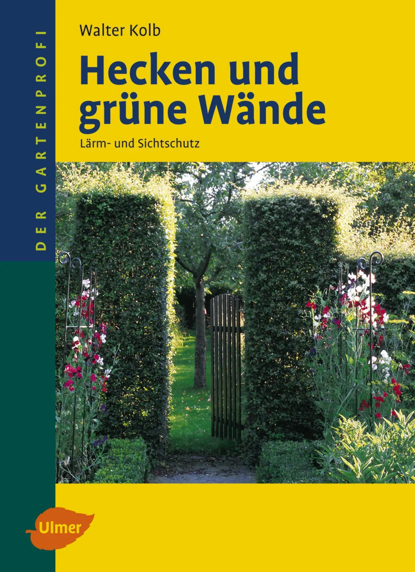 Cover: 9783800149537 | Hecken und grüne Wände | Lärm- und Sichtschutz, Der Gartenprofi | Kolb