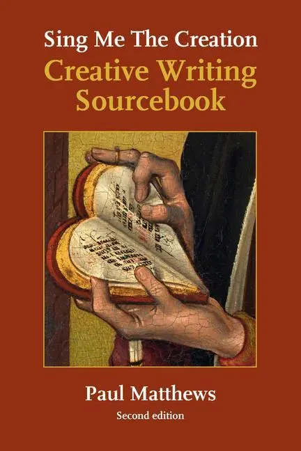 Cover: 9781907359637 | Sing Me the Creation | Creative Writing Sourcebook | Paul Matthews