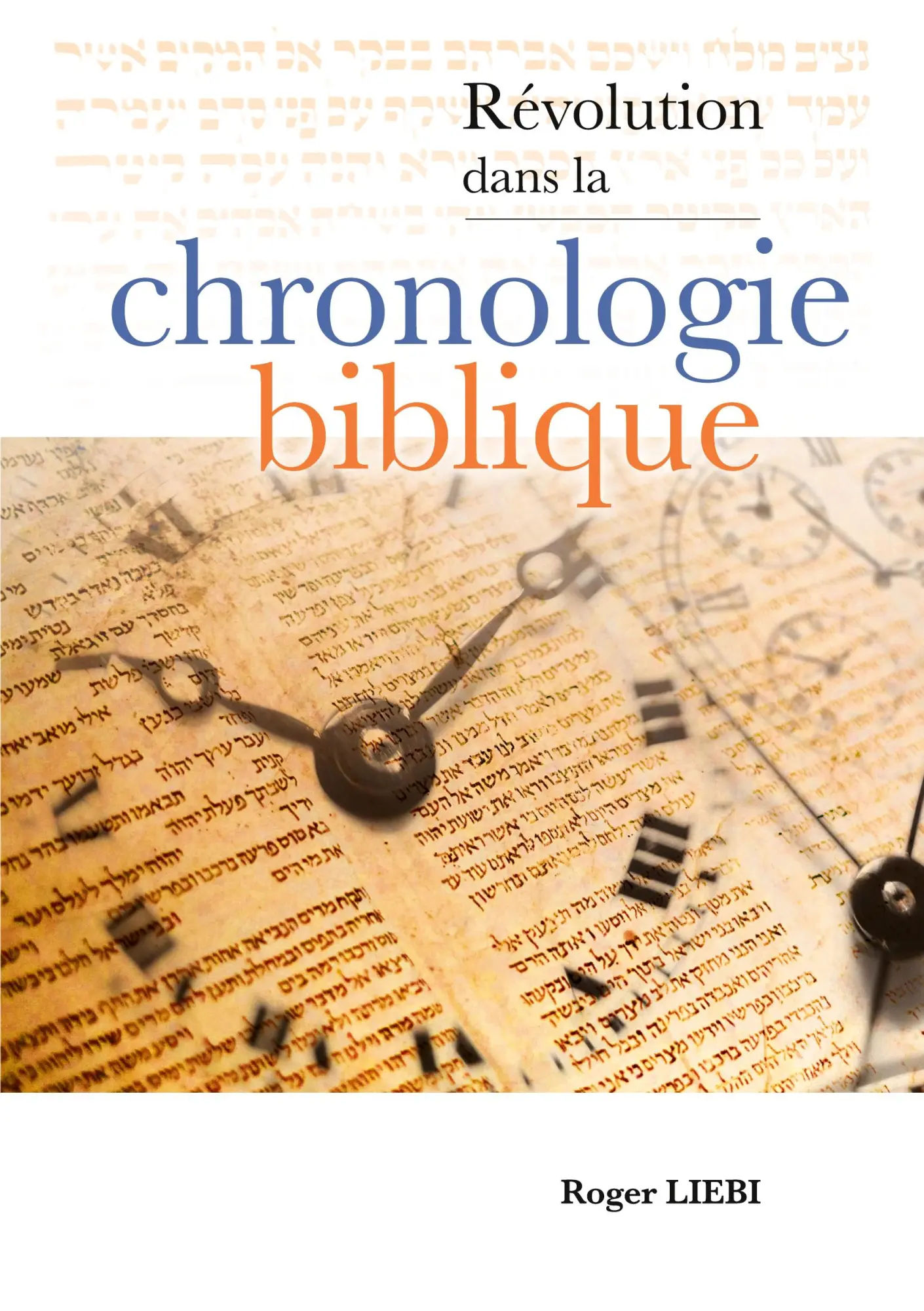 Cover: 9782959359637 | Révolution dans la chronologie Biblique | Roger Liebi | Taschenbuch