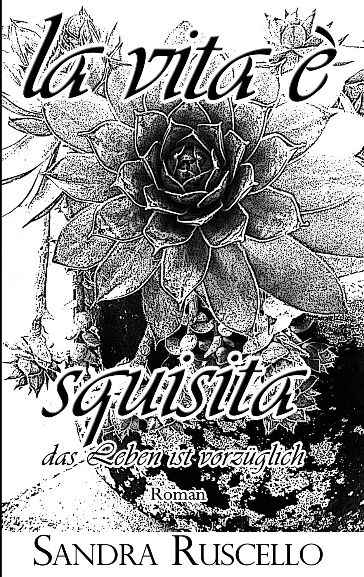 Cover: 9783750409637 | La vita è squisita | Das Leben ist vorzüglich | Sandra Ruscello | Buch