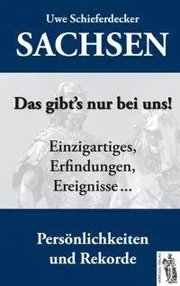 Cover: 9783941499737 | Sachsen - Das gibt's nur bei uns! | Uwe Schieferdecker | Buch | 2012
