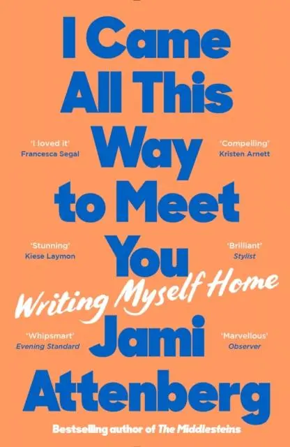Cover: 9781788169837 | I Came All This Way to Meet You | Writing Myself Home | Jami Attenberg