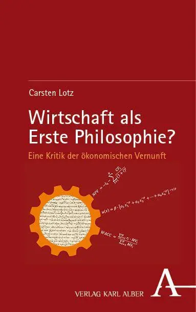 Cover: 9783495989937 | Wirtschaft als Erste Philosophie? | Carsten Lotz | Taschenbuch | 2025