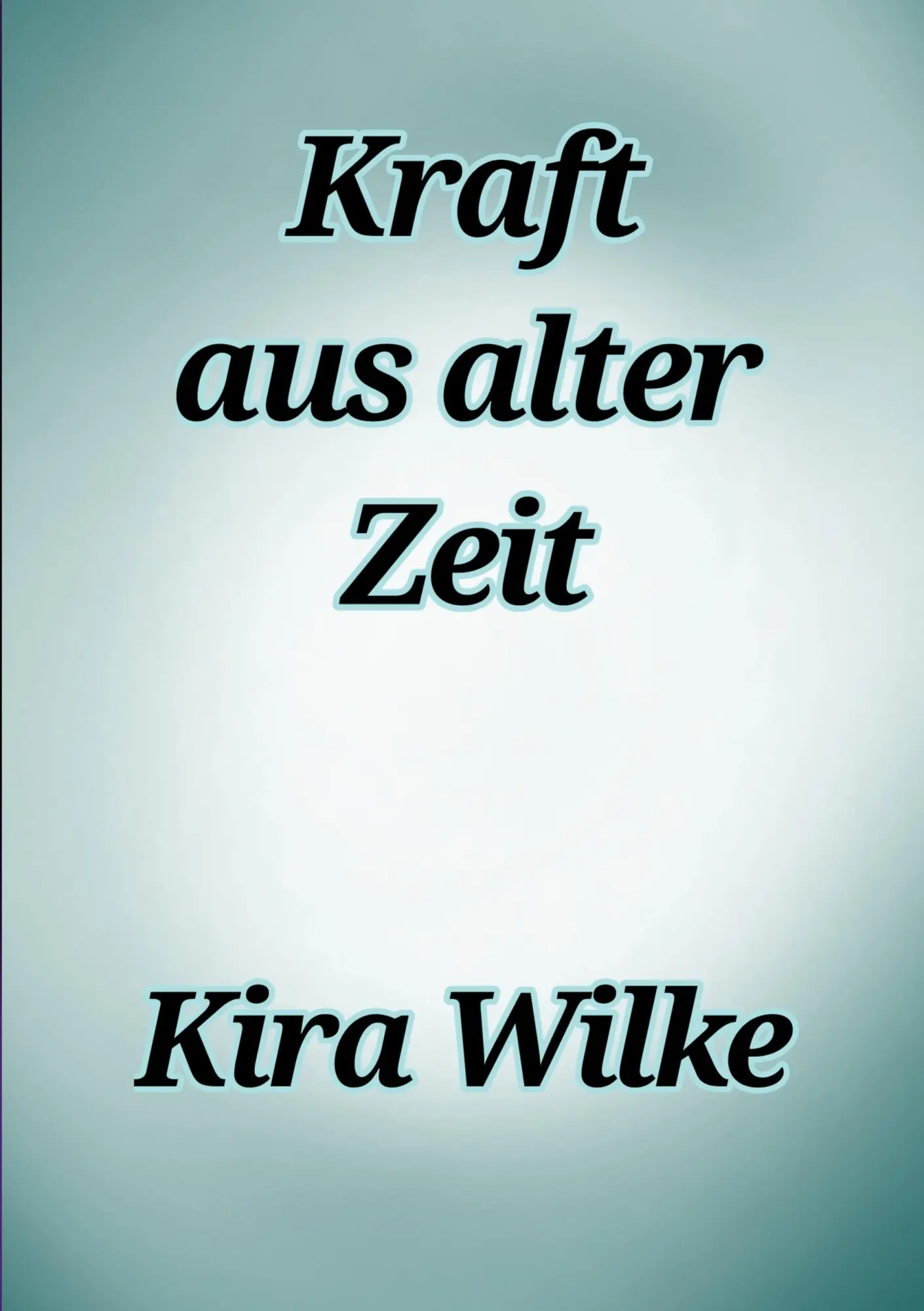 Cover: 9783695729937 | Kraft aus alter Zeit | Kira Wilke | Taschenbuch | 712 S. | Deutsch