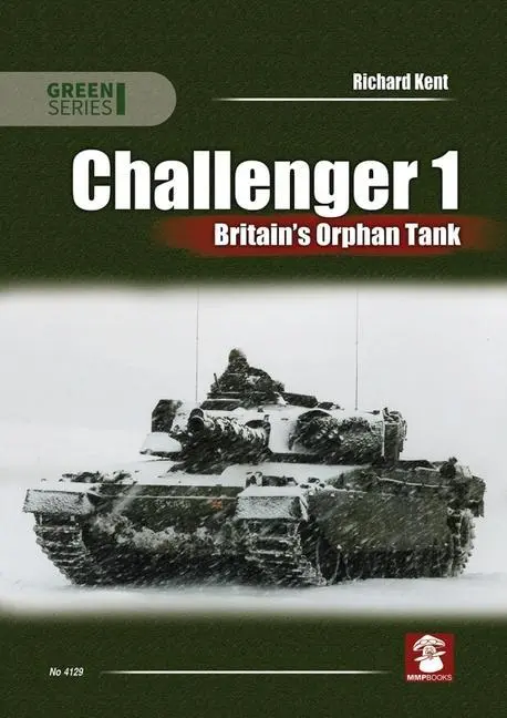 Cover: 9788366549937 | Challenger 1. Britain's Orphan Tank | Richard Kent | Taschenbuch | MMP