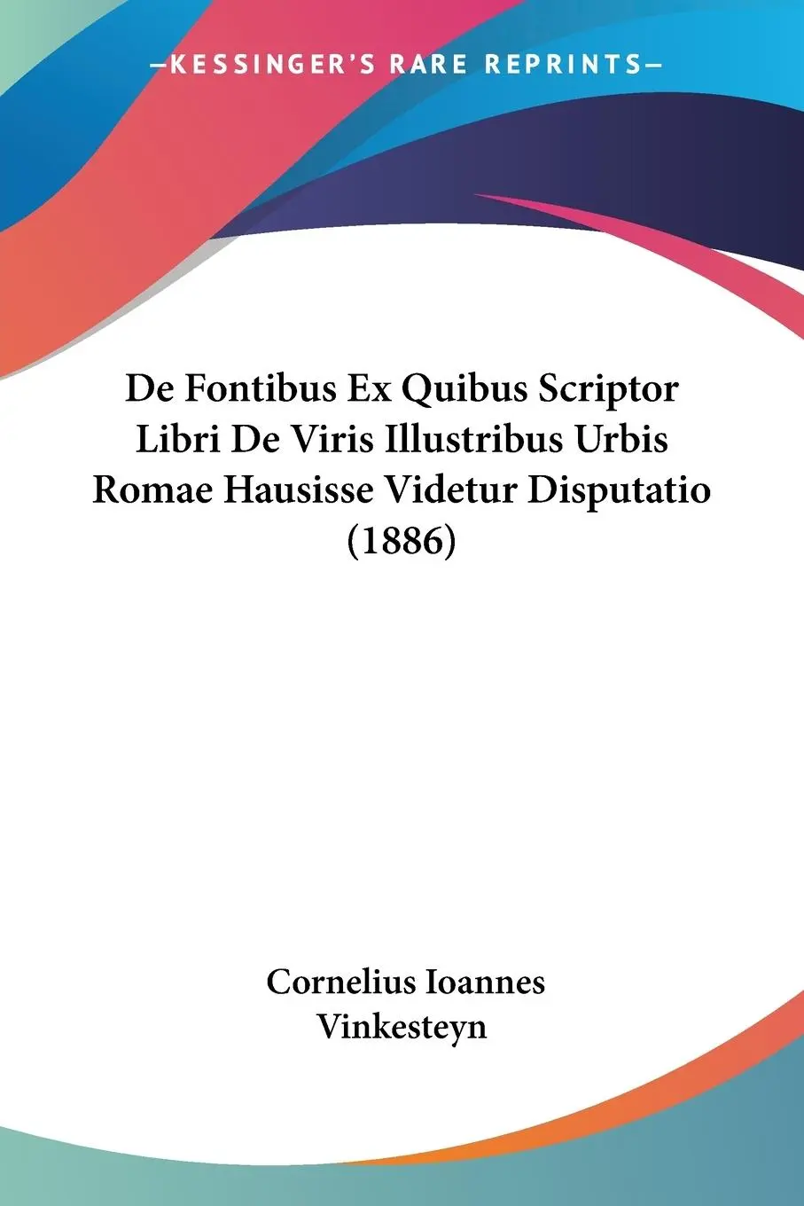 Cover: 9781120430038 | De Fontibus Ex Quibus Scriptor Libri De Viris Illustribus Urbis...