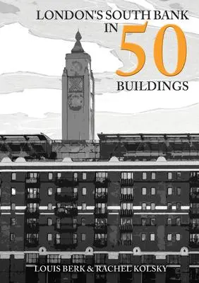 Cover: 9781398110038 | London's South Bank in 50 Buildings | Louis Berk (u. a.) | Taschenbuch