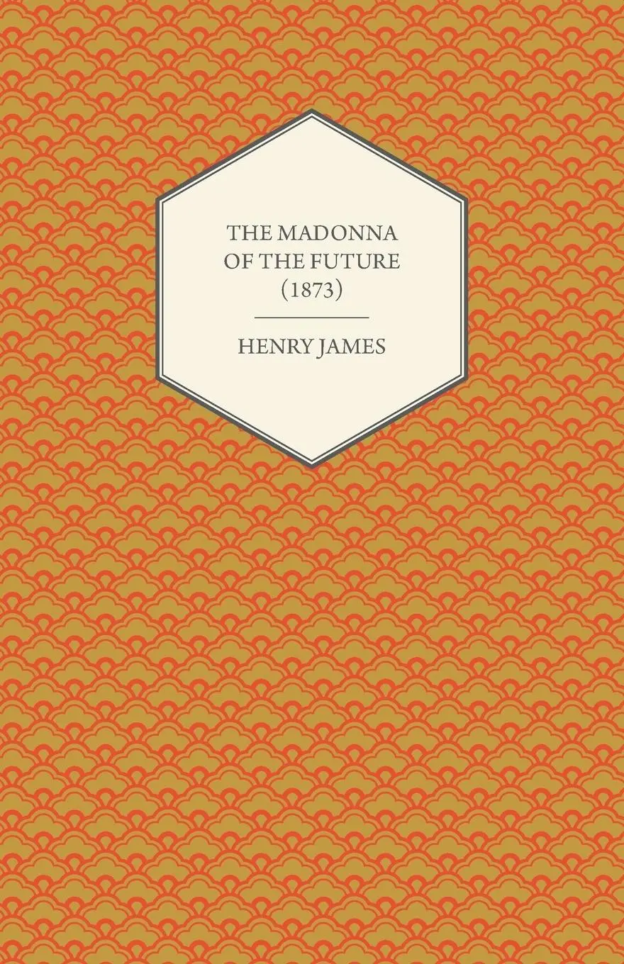 Cover: 9781447470038 | The Madonna of the Future (1873) | Henry James | Taschenbuch | 2012
