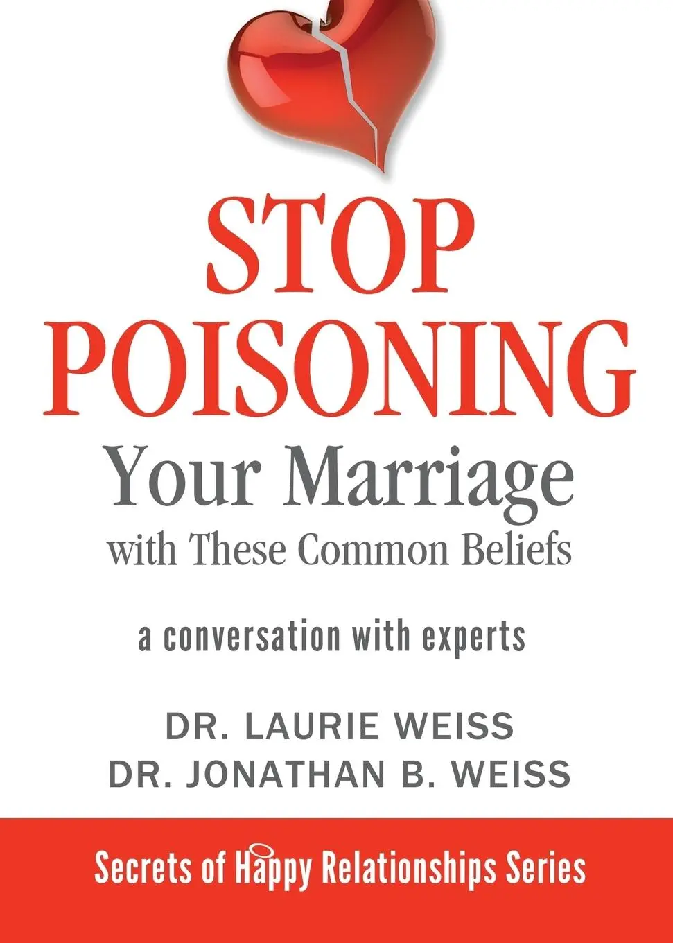 Cover: 9781949400038 | Stop Poisoning Your Marriage with These Common Beliefs | Weiss (u. a.)