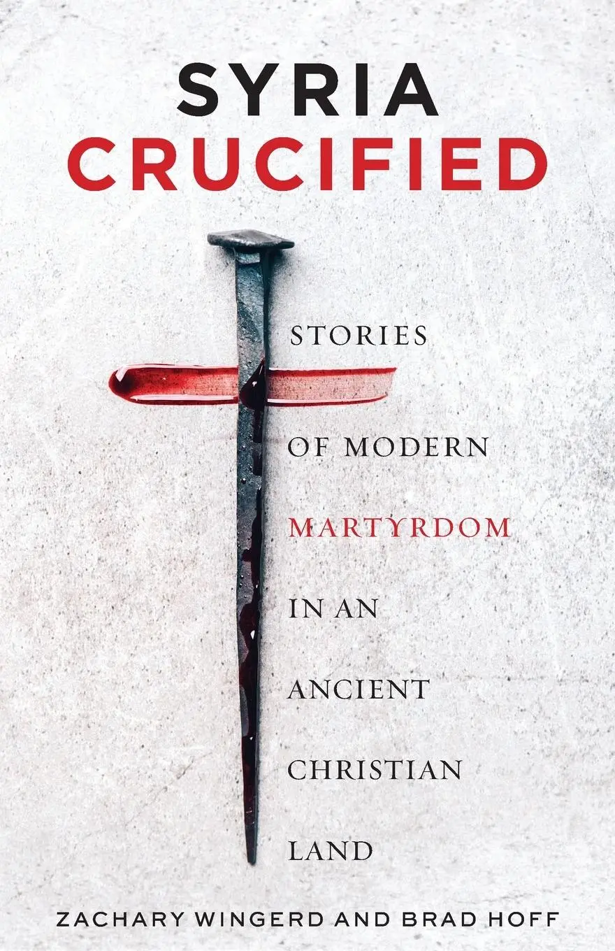 Cover: 9781955890038 | Syria Crucified | Brad Hoff (u. a.) | Taschenbuch | Englisch | 2021