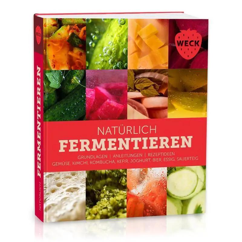 Cover: 9783692320038 | Natürlich Fermentieren | WECK glass and packaging GmbH | Buch | 280 S.