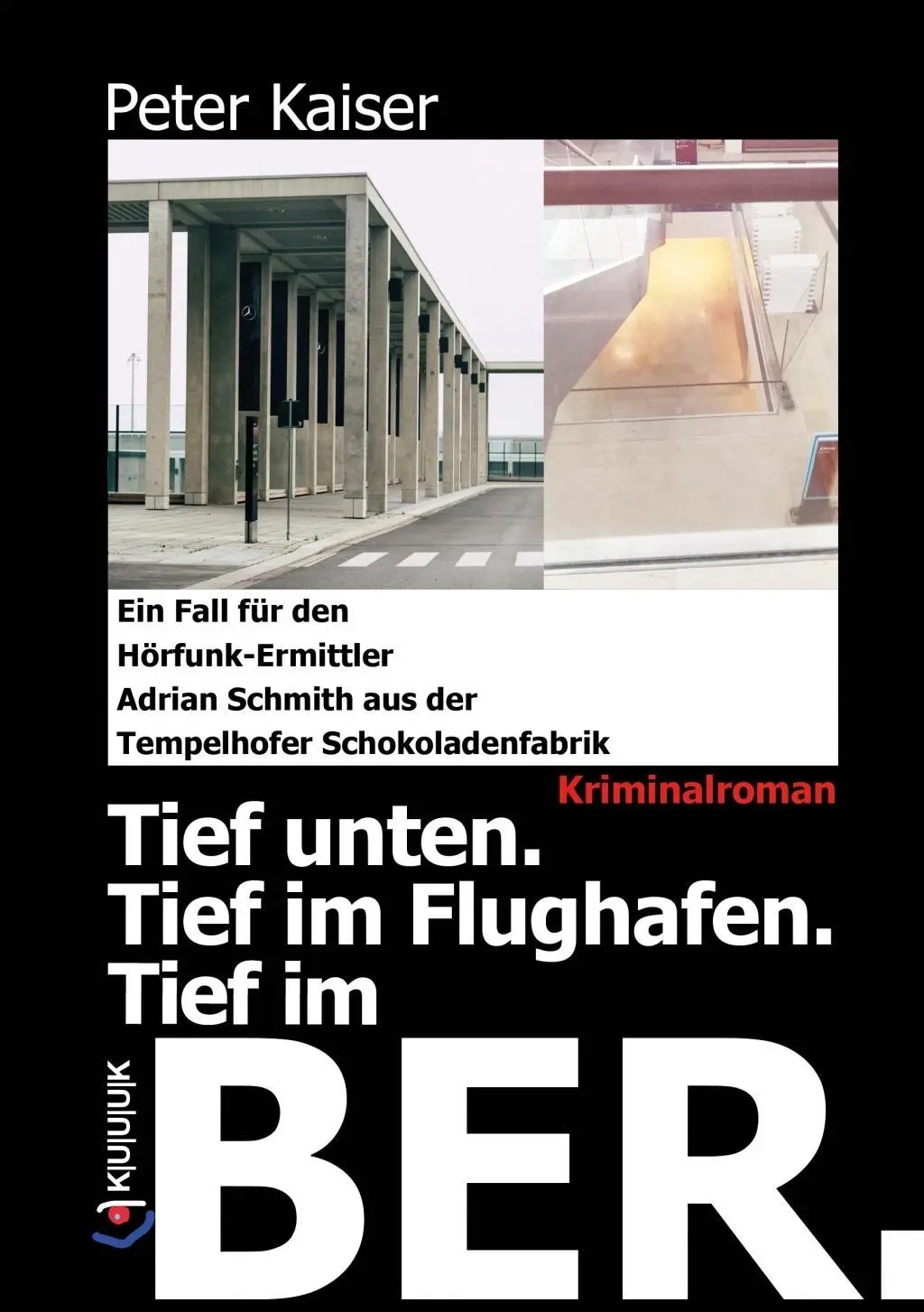 Cover: 9783962900038 | Tief unten. Tief im Flughafen. Tief im BER. | Peter Kaiser | Buch