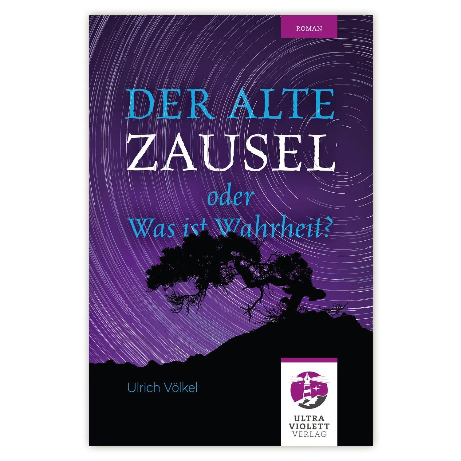 Cover: 9783968870038 | Der alte Zausel | oder Was ist Wahrheit?, Ultraviolett Roman | Völkel