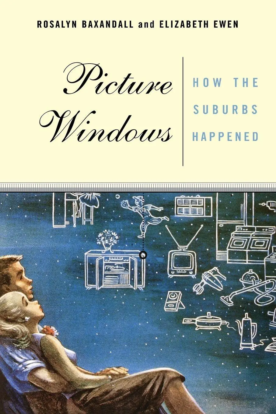 Cover: 9780465070138 | Picture Windows | How the Suburbs Happened | Rosalyn Baxandall (u. a.)