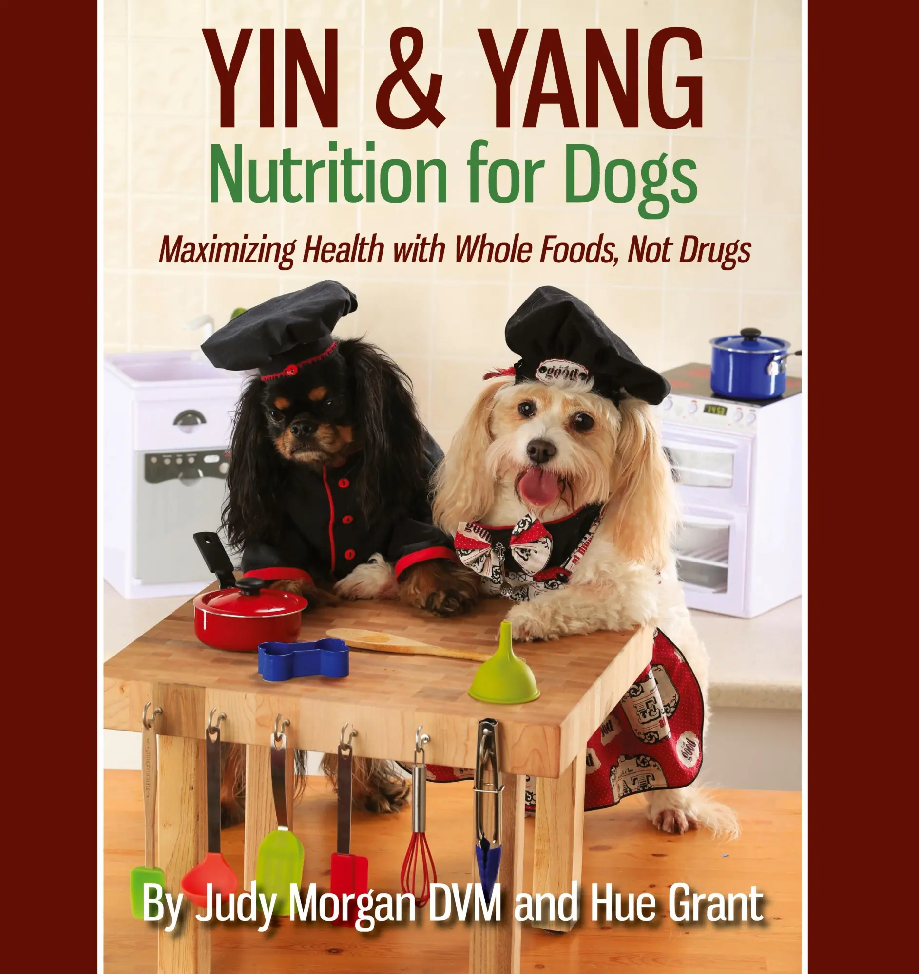 Cover: 9780997250138 | Yin &amp; Yang Nutrition for Dogs | Judy Morgan DVM (u. a.) | Taschenbuch
