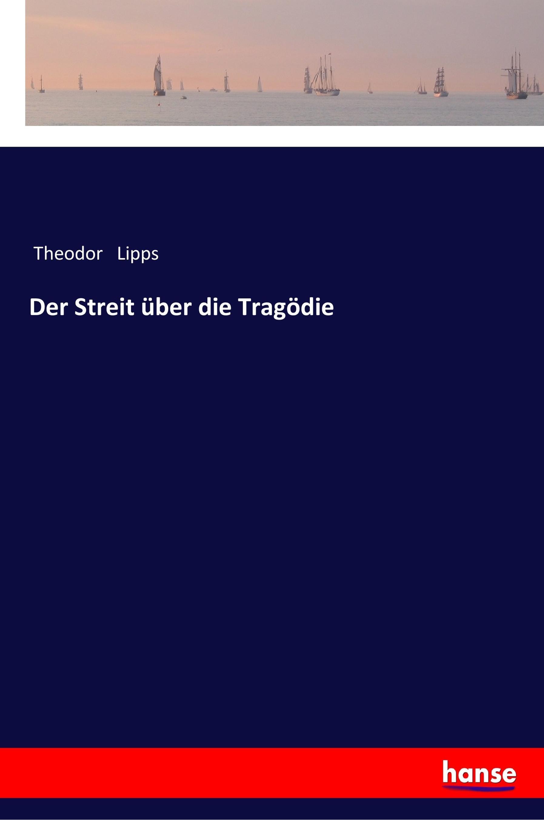 Der Streit über die Tragödie | Theodor Lipps | Taschenbuch | Paperback | 92 S. | Deutsch | 2017 | hansebooks | EAN 9783337200138 - Lipps, Theodor