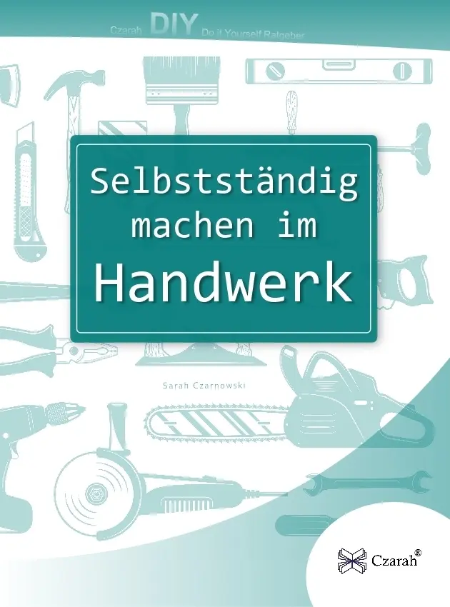 Cover: 9783911260138 | Selbstständig machen im Handwerk | Sarah Czarnowski | Taschenbuch