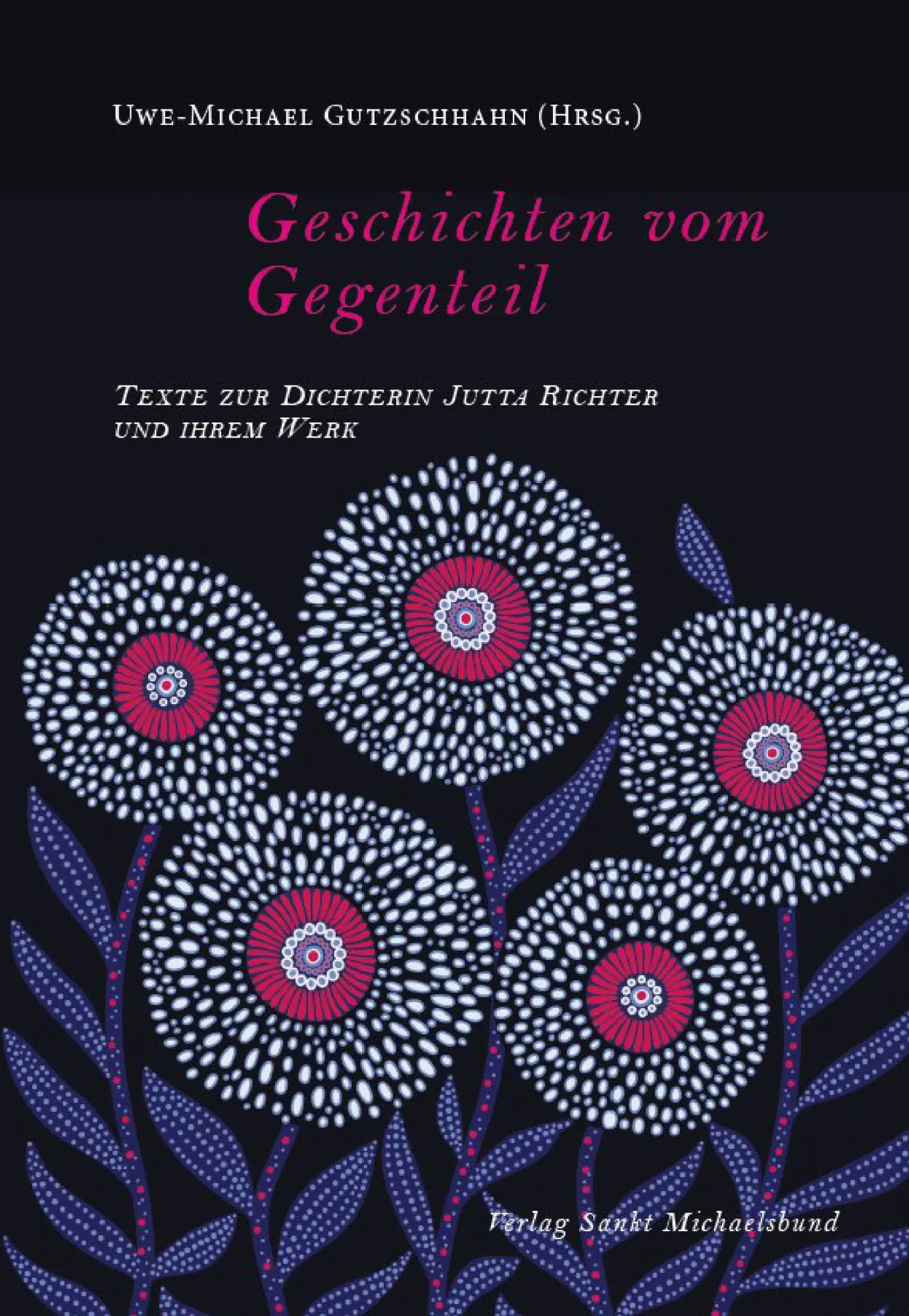 Cover: 9783964110138 | Geschichten vom Gegenteil | Uwe-Michael Gutzschhahn (u. a.) | Buch