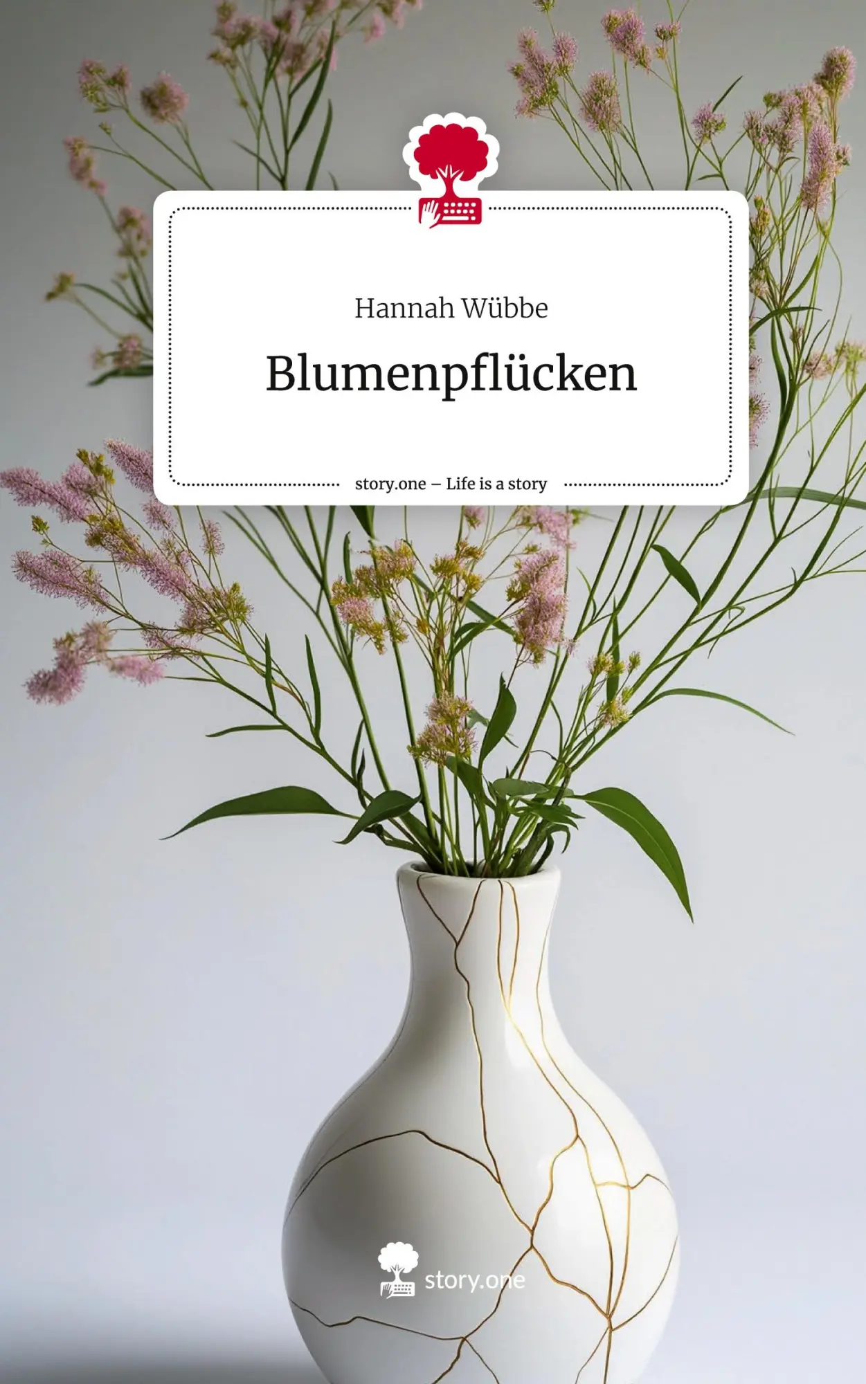 Cover: 9783711580238 | Blumenpflücken. Life is a Story - story.one | Hannah Wübbe | Buch