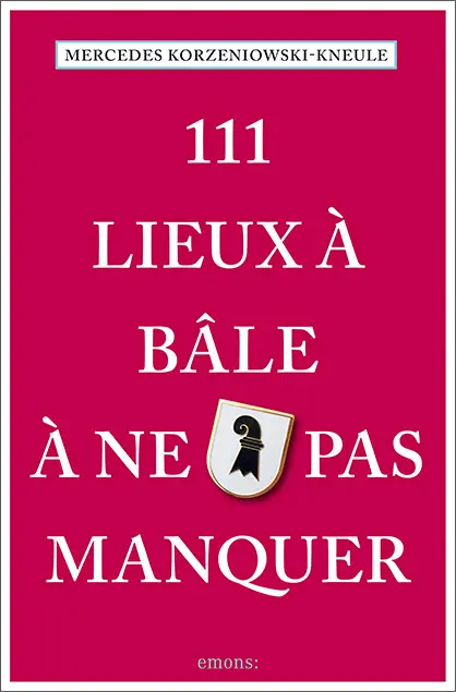 Cover: 9783740810238 | 111 Lieux à Bâle à ne pas manquer | Guide touristique | Taschenbuch