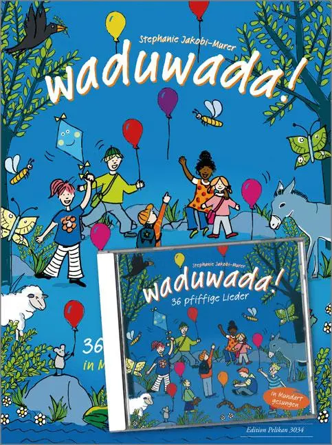 Cover: 9790202840238 | Waduwada 36 pfiffige Lieder in Mundart und Hochdeutsch | Jakobi-Murer