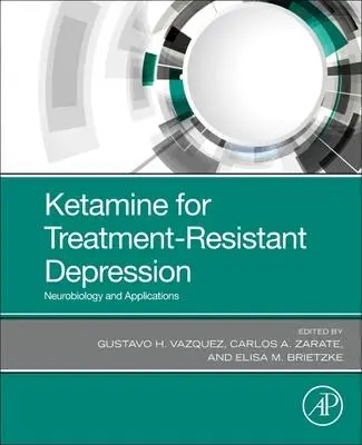Cover: 9780128210338 | Ketamine for Treatment-Resistant Depression | Carlos A. Zarate (u. a.)