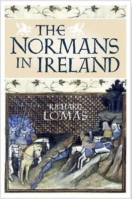 Cover: 9781910900338 | The Normans in Ireland | Leinster, 1167-1247 | Richard Lomas | Buch
