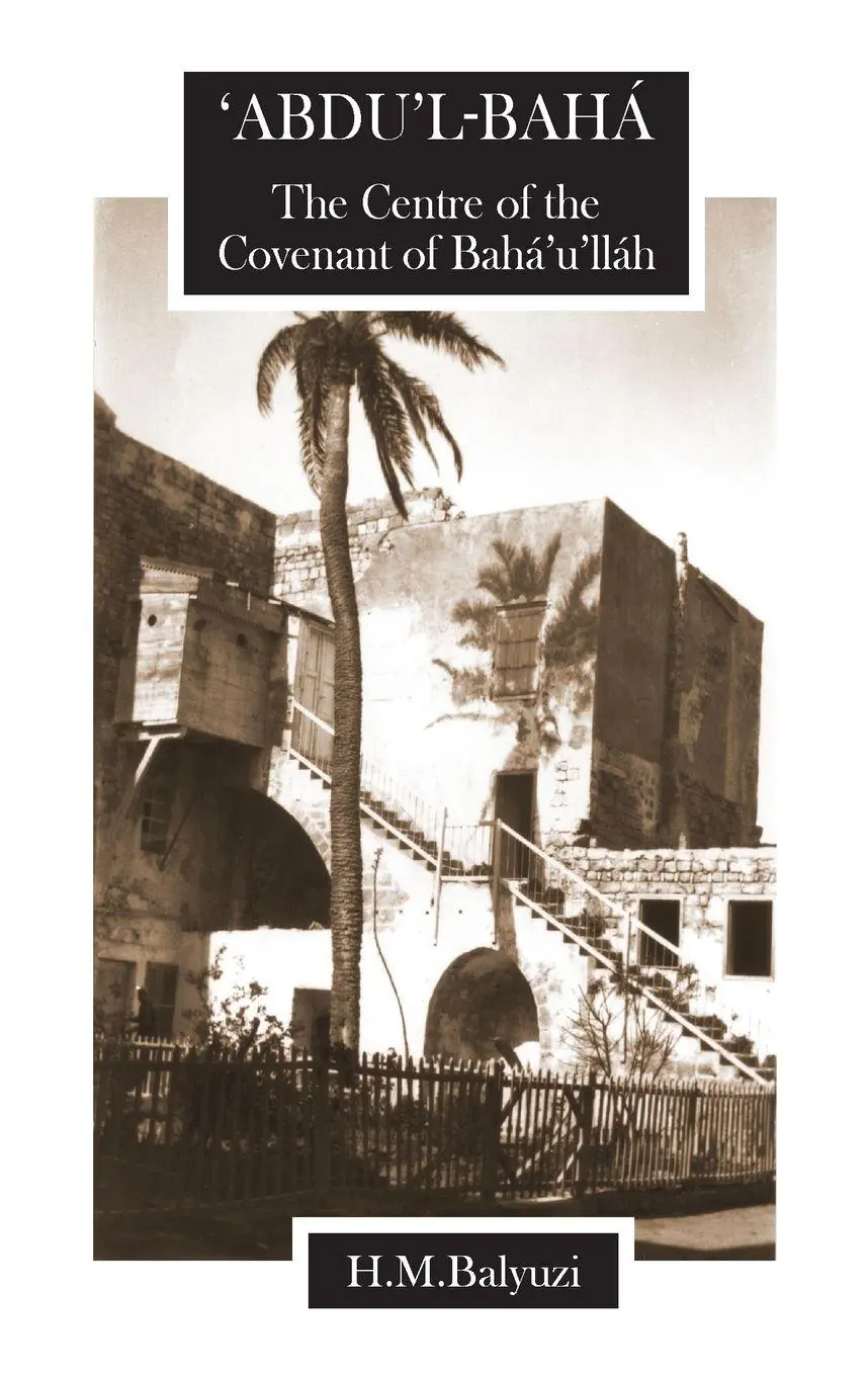 Cover: 9780853980438 | 'Abdu'l-Baha, The Centre of the Covenant of Baha'u'llah | Balyuzi
