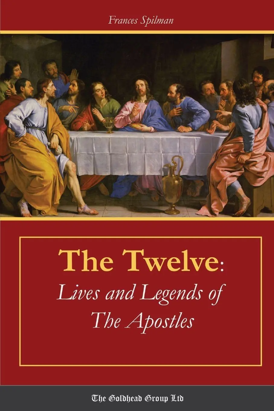 Cover: 9781365640438 | The Twelve | Lives and Legends of The Apostles | Frances Spilman