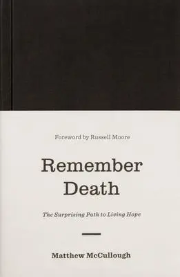 Cover: 9781433560538 | Remember Death | The Surprising Path to Living Hope | Mccullough