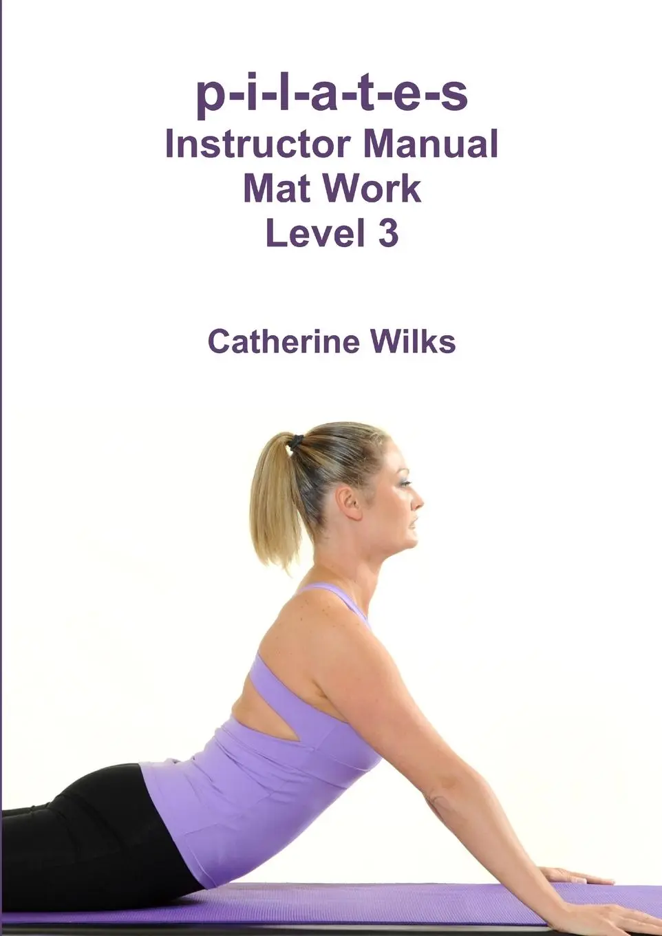 Cover: 9781447660538 | p-i-l-a-t-e-s Instructor Manual Mat Work Level 3 | Catherine Wilks