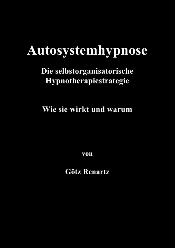 Cover: 9783737530538 | Autosystemhypnose - Wie sie wirkt und warum | Götz Renartz | Buch