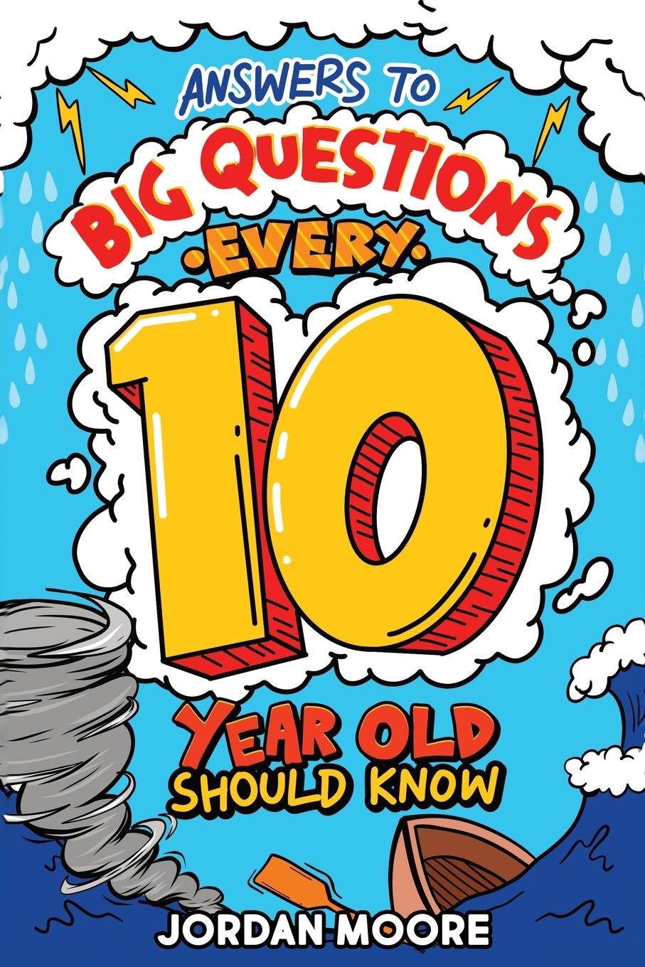 Cover: 9798887680538 | Answers To Big Questions Every 10 Year Old Should Know | Jordan Moore