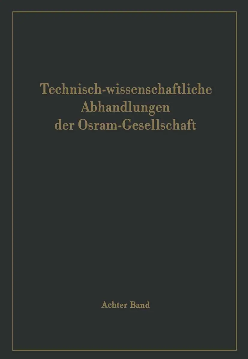 Technisch-wissenschaftliche Abhandlungen der Osram-Gesellschaft (Technisch-wissenschaftliche Abhandlungen der OSRAM-Gesellschaft, 8, Band 8)