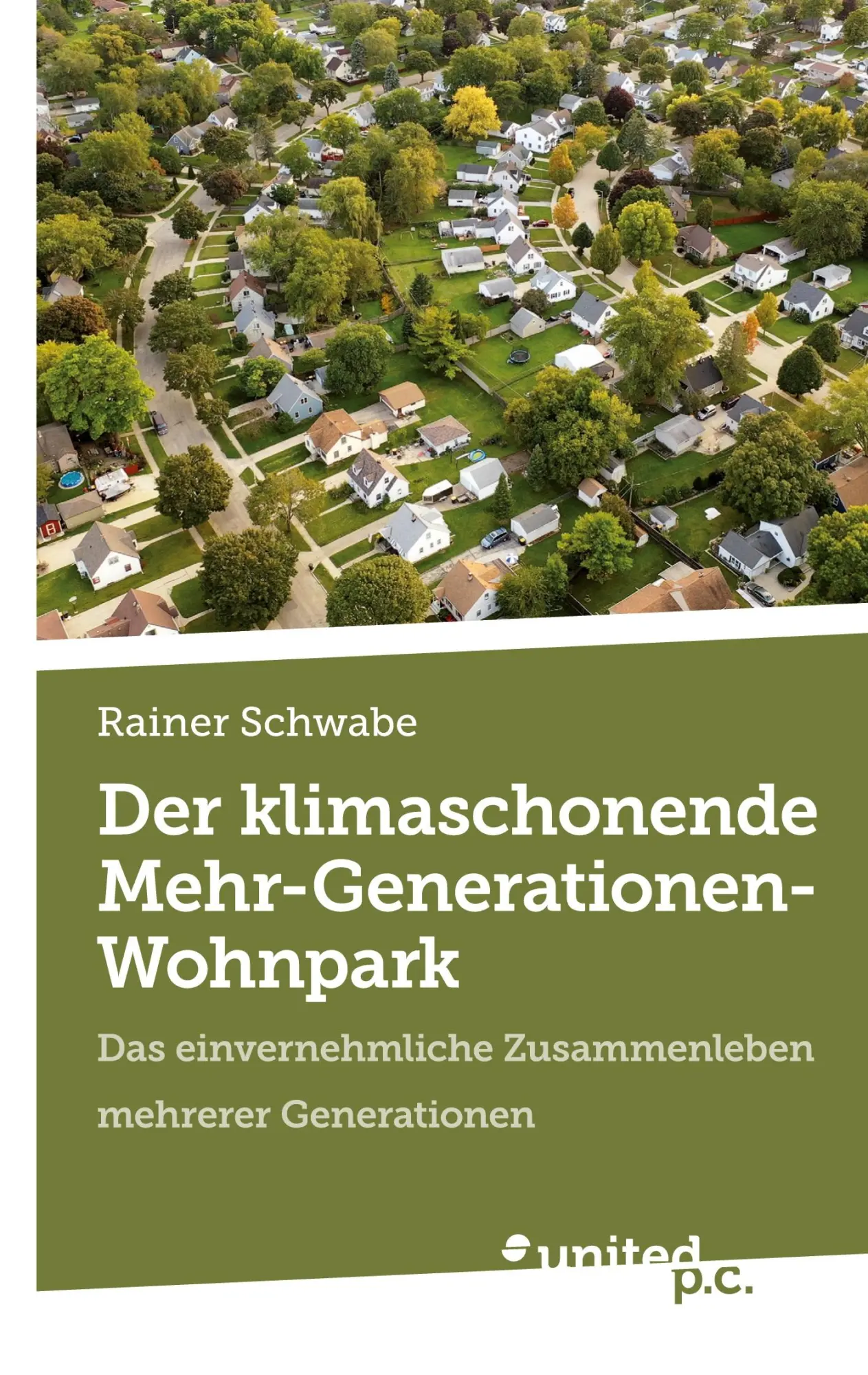 Cover: 9783710310638 | Der klimaschonende Mehr-Generationen-Wohnpark | Rainer Schwabe | Buch