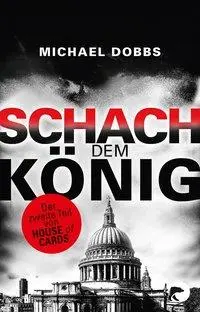Cover: 9783833310638 | Schach dem König | House of Cards 2 | Michael Dobbs | Taschenbuch