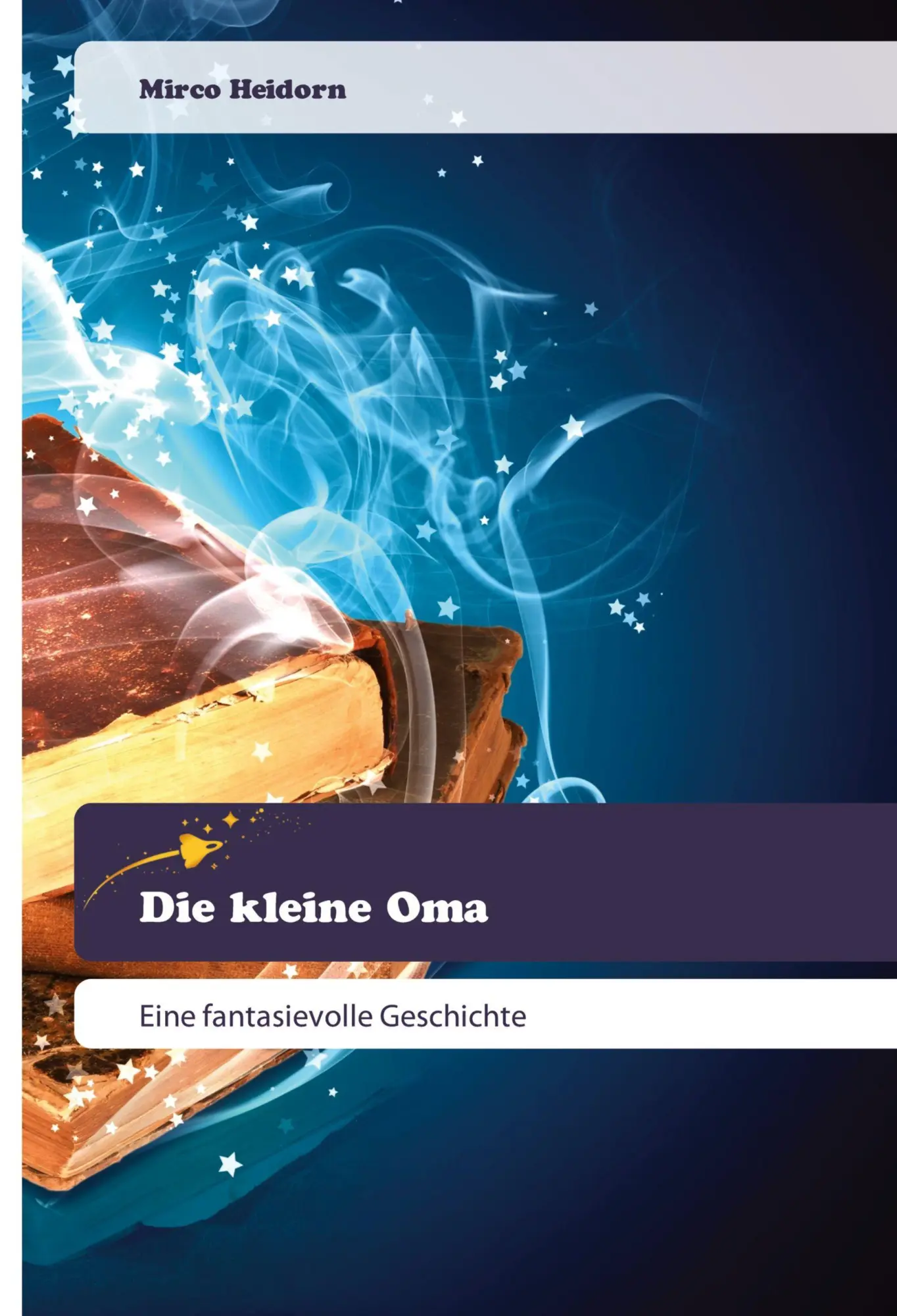 Cover: 9786136410838 | Die kleine Oma | Eine fantasievolle Geschichte | Mirco Heidorn | Buch