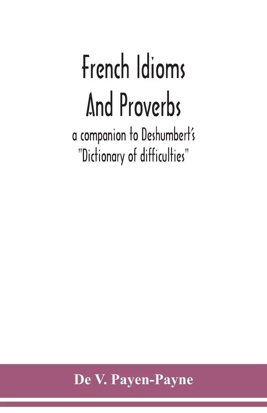 Cover: 9789354150838 | French idioms and proverbs | de V. Payen-Payne | Taschenbuch | 2020
