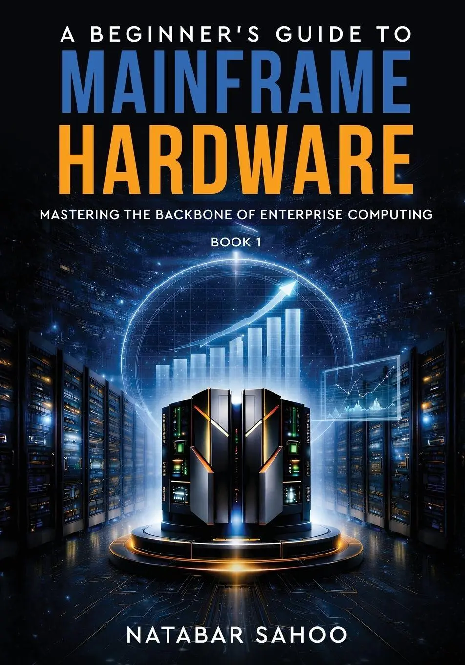 Cover: 9789376310838 | A Beginner's Guide to Mainframe Hardware - Mastering the Backbone...