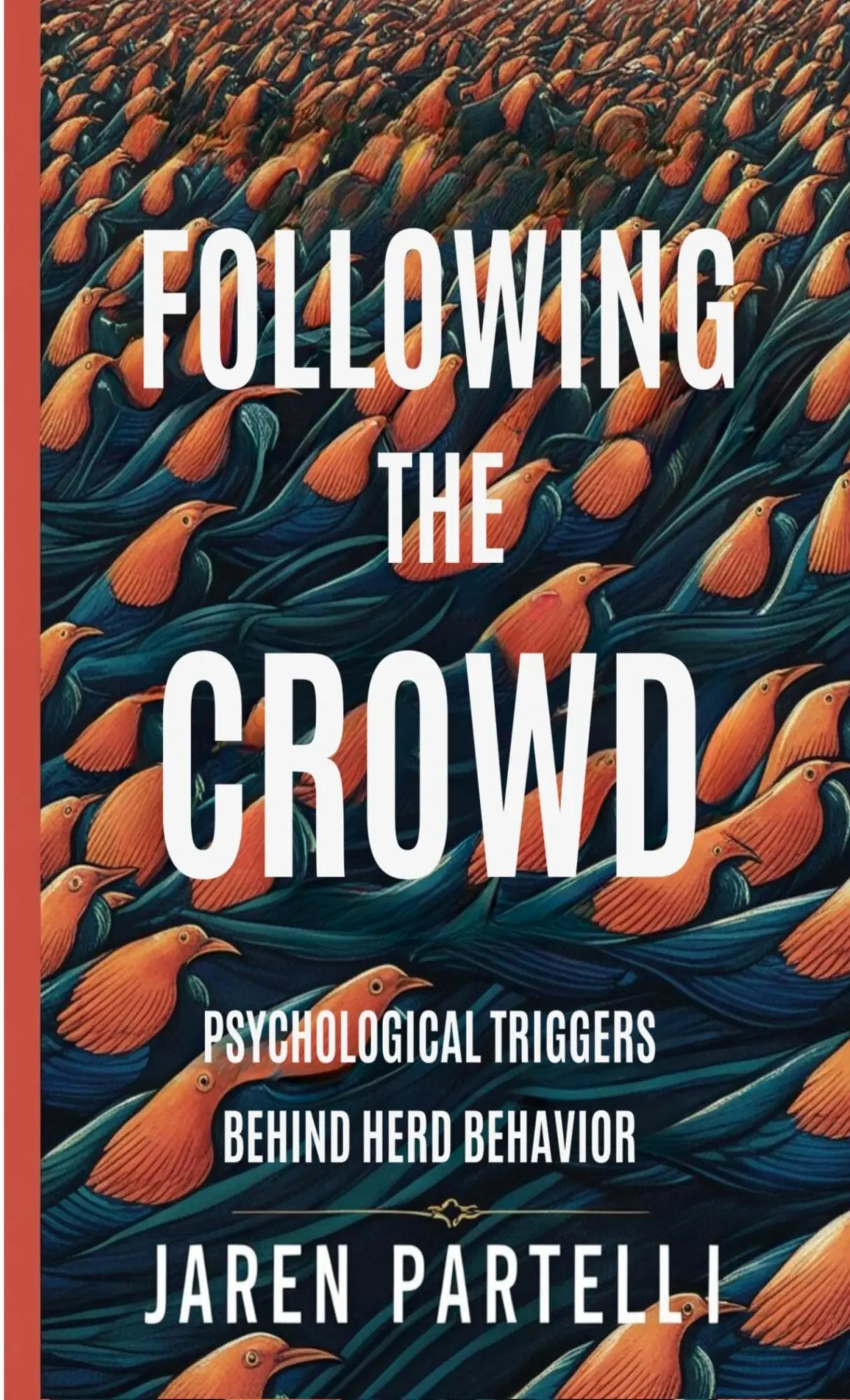 Cover: 9798330550838 | Following the Crowd | Psychological Triggers Behind Herd Behavior