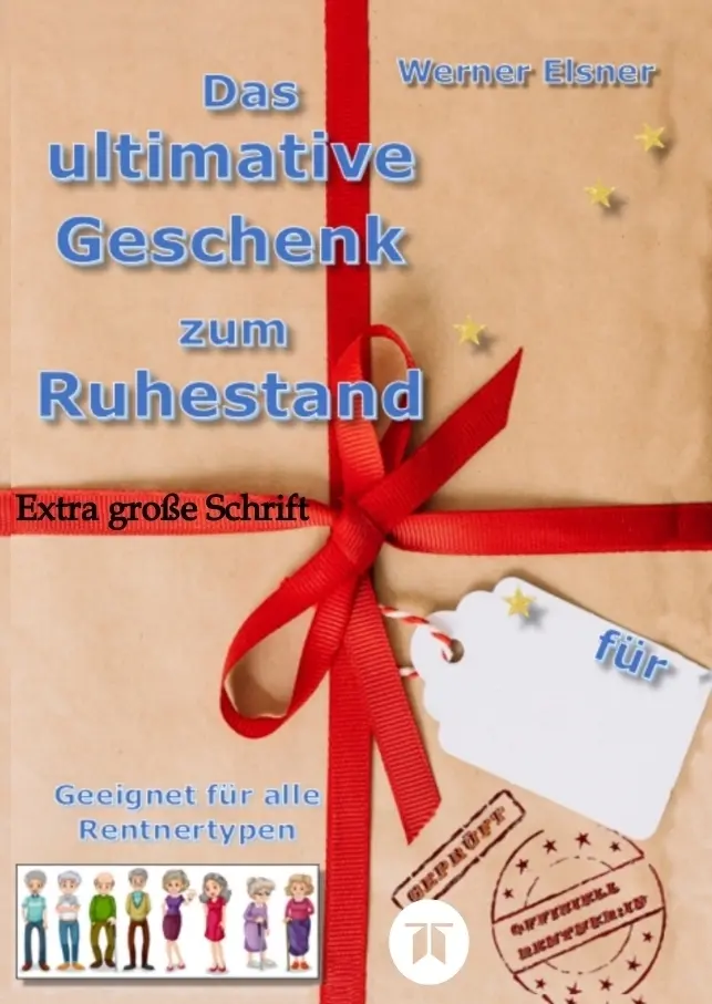 Cover: 9783384060938 | Das ultimative Geschenk zum Ruhestand | Werner Elsner | Taschenbuch